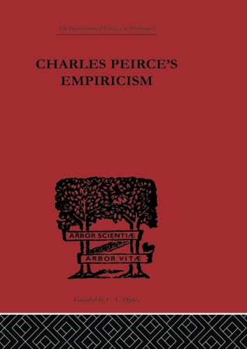 Charles Peirce'S Empiricism (International Library Of Philosophy)