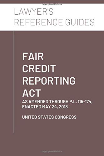 Fair Credit Reporting Act: As Amended Through P.L. 115174, Enacted May 24, 2018,Used