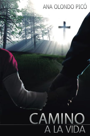Camino A La Vida (Spanish Edition)