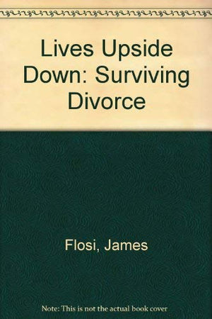 Lives Upside Down: Surviving Divorce,Used