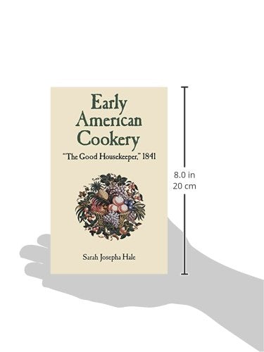 Early American Cookery: 'The Good Housekeeper,' 1841,New