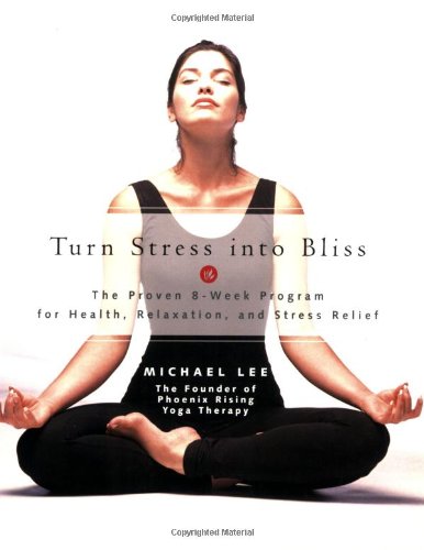 Turn Stress Into Bliss: The Proven 8week Program For Better Health, Relaxation, And Stressrelief,New