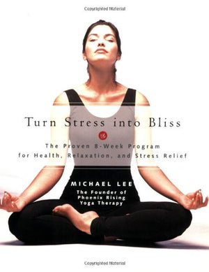 Turn Stress Into Bliss: The Proven 8week Program For Better Health, Relaxation, And Stressrelief,Used