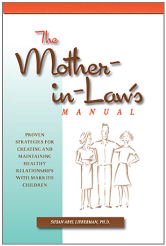 MotherinLaw's Manual: Proven Strategies for Creating and Maintaining Healthy Relationships with Married Children,Used