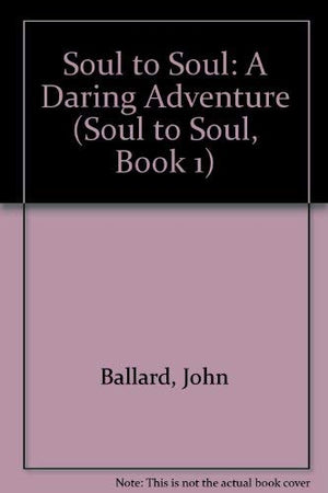 Soul to Soul: A Daring Adventure (SOUL TO SOUL, BOOK 1),Used