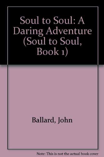 Soul to Soul: A Daring Adventure (SOUL TO SOUL, BOOK 1),Used