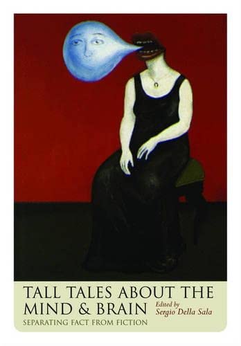 Tall Tales about the Mind and Brain: Separating Fact from Fiction,Used
