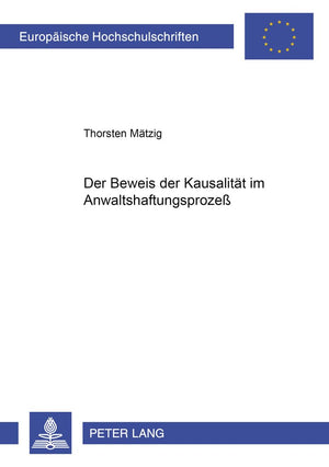 Der Beweis Der Kausalitt Im Anwaltshaftungsproze (Europische Hochschulschriften Recht) (German Edition),Used