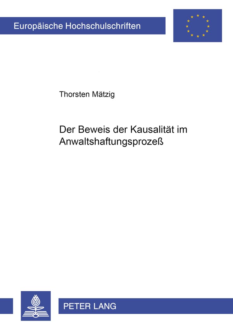 Der Beweis Der Kausalitt Im Anwaltshaftungsproze (Europische Hochschulschriften Recht) (German Edition),Used