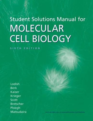 Molecular Cell Biology Solutions Manual,New