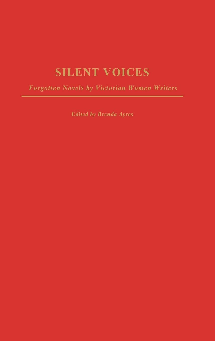 Silent Voices: Forgotten Novels by Victorian Women Writers (Contributions in Women's Studies),Used