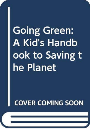 Going Green: A Kid's Handbook to Saving the Planet,Used