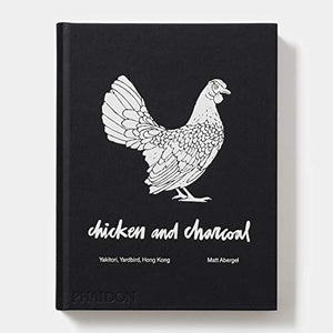 Chicken And Charcoal:Yakitori, Yardbird, Hong Kong  Winner Of The 2019 James Beard Foundation Book Award,Used