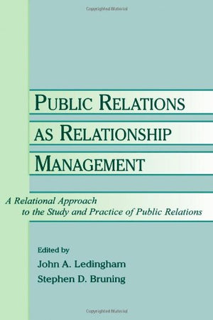 Public Relations As Relationship Management: A Relational Approach To the Study and Practice of Public Relations (Routledge Comm,Used