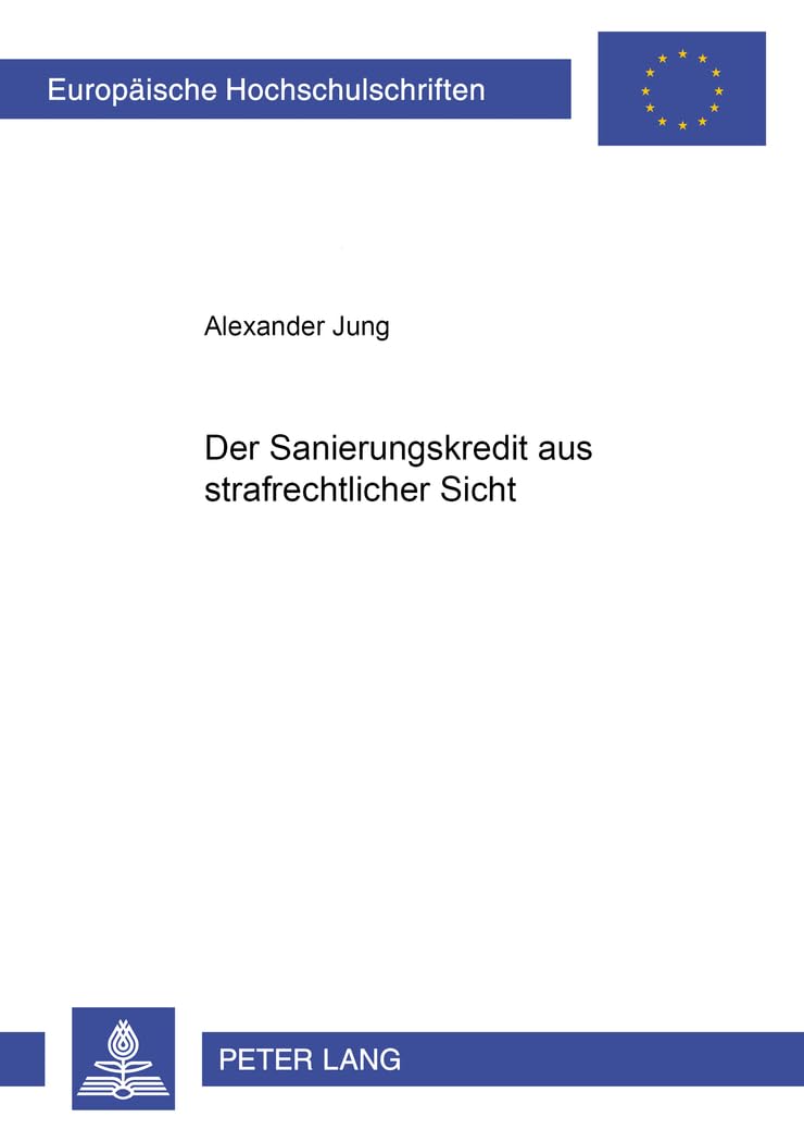 Der Sanierungskredit aus strafrechtlicher Sicht (Europische Hochschulschriften Recht) (German Edition),New