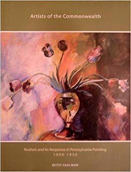 Artists of the Commonwealth: realism and its response in Pennsylvania painting 19001950,Used