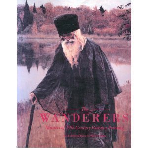 The Wanderers: Masters of NineteenthCentury Russian Painting : An Exhibition from the Soviet Union,New