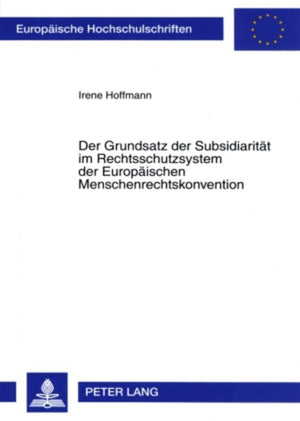Der Grundsatz der Subsidiaritt im Rechtsschutzsystem der Europischen Menschenrechtskonvention: Rechtliche Fundierung, Besonderhe,Used