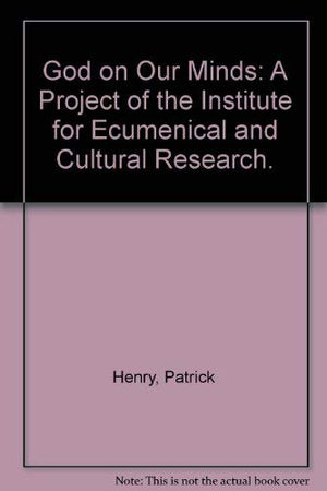 God on Our Minds: A Project of the Institute for Ecumenical and Cultural Research.,Used