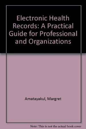 Electronic Health Records: A Practical Guide for Professional and Organizations, 3rd Edition,Used
