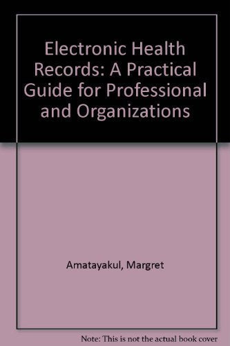 Electronic Health Records: A Practical Guide for Professional and Organizations, 3rd Edition,Used