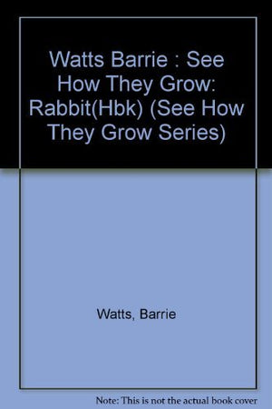 Rabbit: 9 (See How They Grow Series),Used
