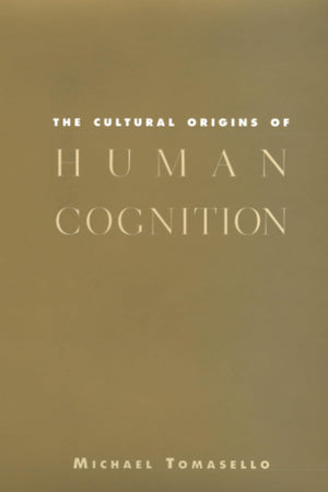The Cultural Origins Of Human Cognition