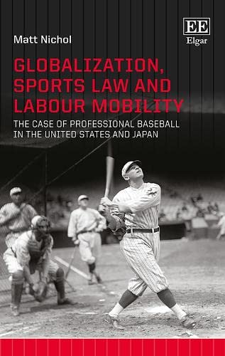 Globalization, Sports Law and Labour Mobility: The Case of Professional Baseball in the United States and Japan,Used