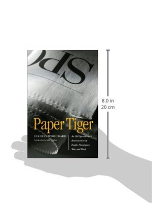 Paper Tiger: An Old Sportswriter'S Reminiscences Of People, Newspapers, War, And Work,New