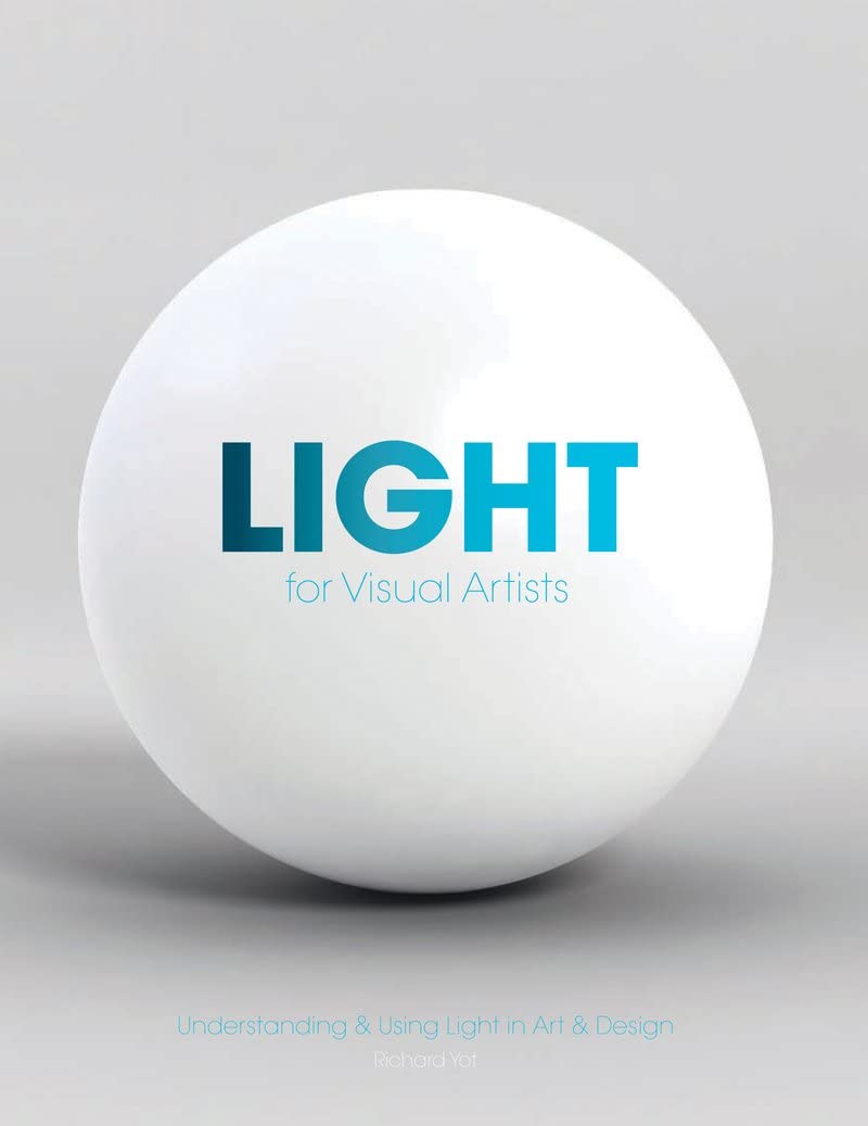 Light For Visual Artists: Understanding & Using Light In Art & Design