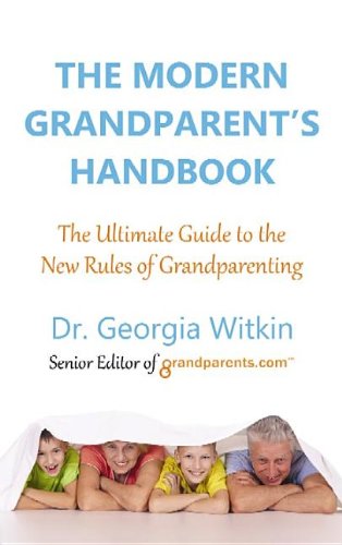 The Modern Grandparent'S Handbook: The Ultimate Guide To The New Rules Of Grandparenting