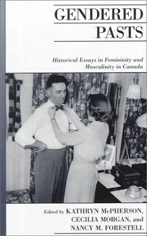 Gendered Pasts: Historical Essays in Femininity and Masculinity in Canada (Canadian Social History Series),Used