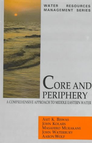 Core and Periphery: A Comprehensive Approach to Middle Eastern Water (Water Resources Management Series),Used