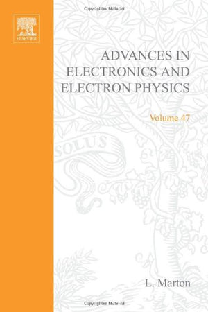 ADVANCES ELECTRONC &ELECTRON PHYSICS V47, Volume 47,Used