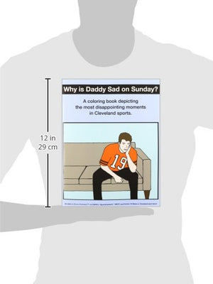 Why Is Daddy Sad on Sunday?: A Coloring Book Depicting the Most Disappointing Moments in Cleveland Sports.,Used
