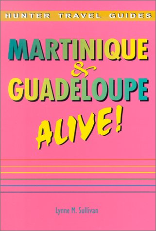 The Martinique and Guadeloupe Alive! (MARTINIQUE & GUADELOUPE ALIVE)