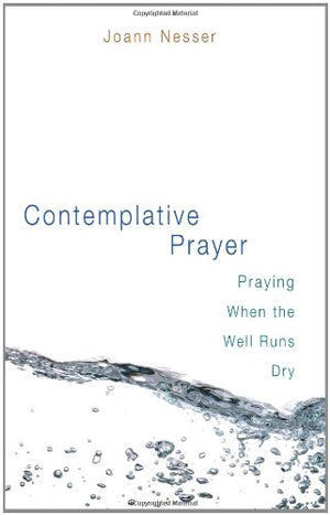 Contemplative Prayer: Praying When the Well Runs Dry,Used