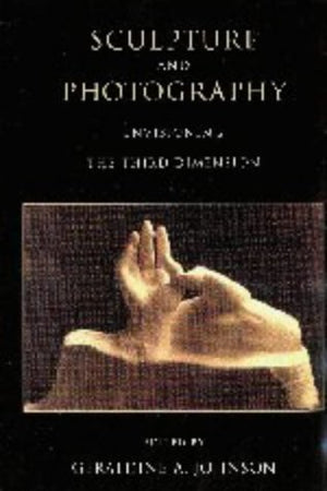 Sculpture and Photography: Envisioning the Third Dimension (Cambridge Studies in New Art History and Criticism),Used