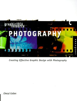 Graphic Idea Resource: Photography : Creating Effective Graphic Design With Photography,Used