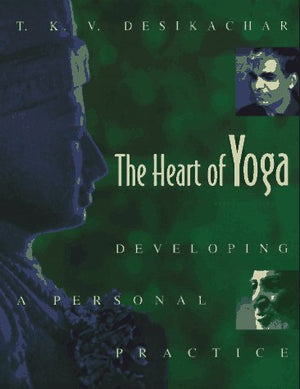 The Heart of Yoga: Developing a Personal Practice,New