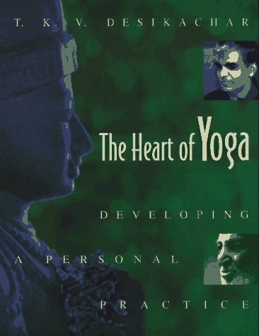 The Heart of Yoga: Developing a Personal Practice,New