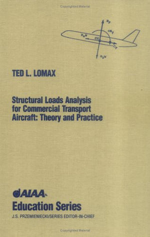 Structural Loads Analysis for Commercial Aircraft: Theory and Practice (American History Through Literature),New