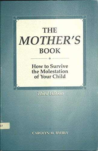 The Mother's Book: How to Survive the Molestation of Your Child,Used