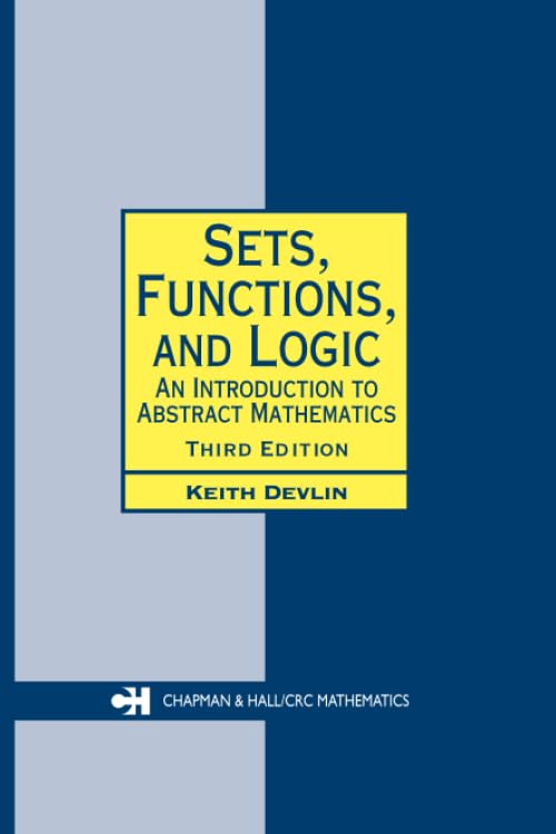 Sets, Functions, And Logic: An Introduction To Abstract Mathematics, Third Edition (Chapman Hall/Crc Mathematics Series)