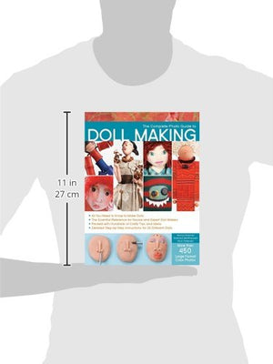 The Complete Photo Guide to Doll Making: *All You Need to Know to Make Dolls * The Essential Reference for Novice and Expert Dol,New