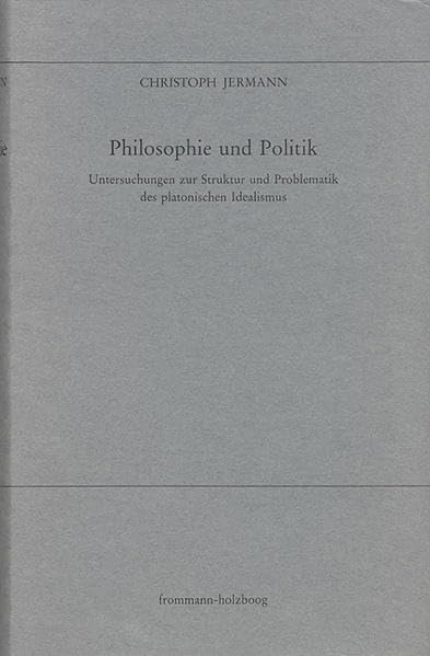 Philosophie Und Politik: Untersuchungen Zur Struktur Und Problematik Des Platonischen Idealismus. Elea 2 (German Edition),Used