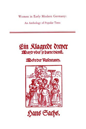 Women in Early Modern Germany: An Anthology of Popular Texts (Medieval and Renaissance Texts and Studies, Volume 249),Used