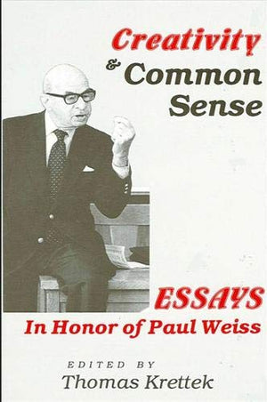 Creativity and Common Sense: Essays in Honor of Paul Weiss (SUNY Series in Philosophy),Used