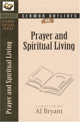 Sermon Outlines on Prayer and Spiritual Living (Bryant Sermon Outline Series),Used