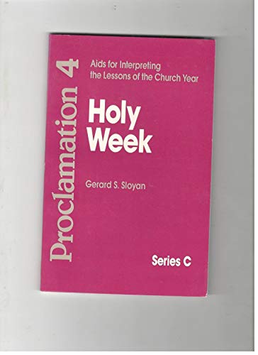 Proclamation 4: AIDS for Interpreting the Lessons of the Church Year : Series C : Holy Week,Used